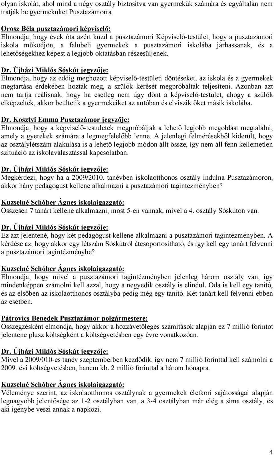 lehetőségekhez képest a legjobb oktatásban részesüljenek.