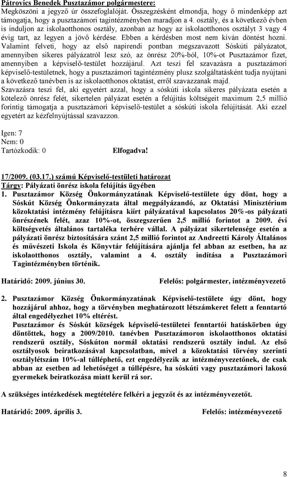 Ebben a kérdésben most nem kíván döntést hozni.