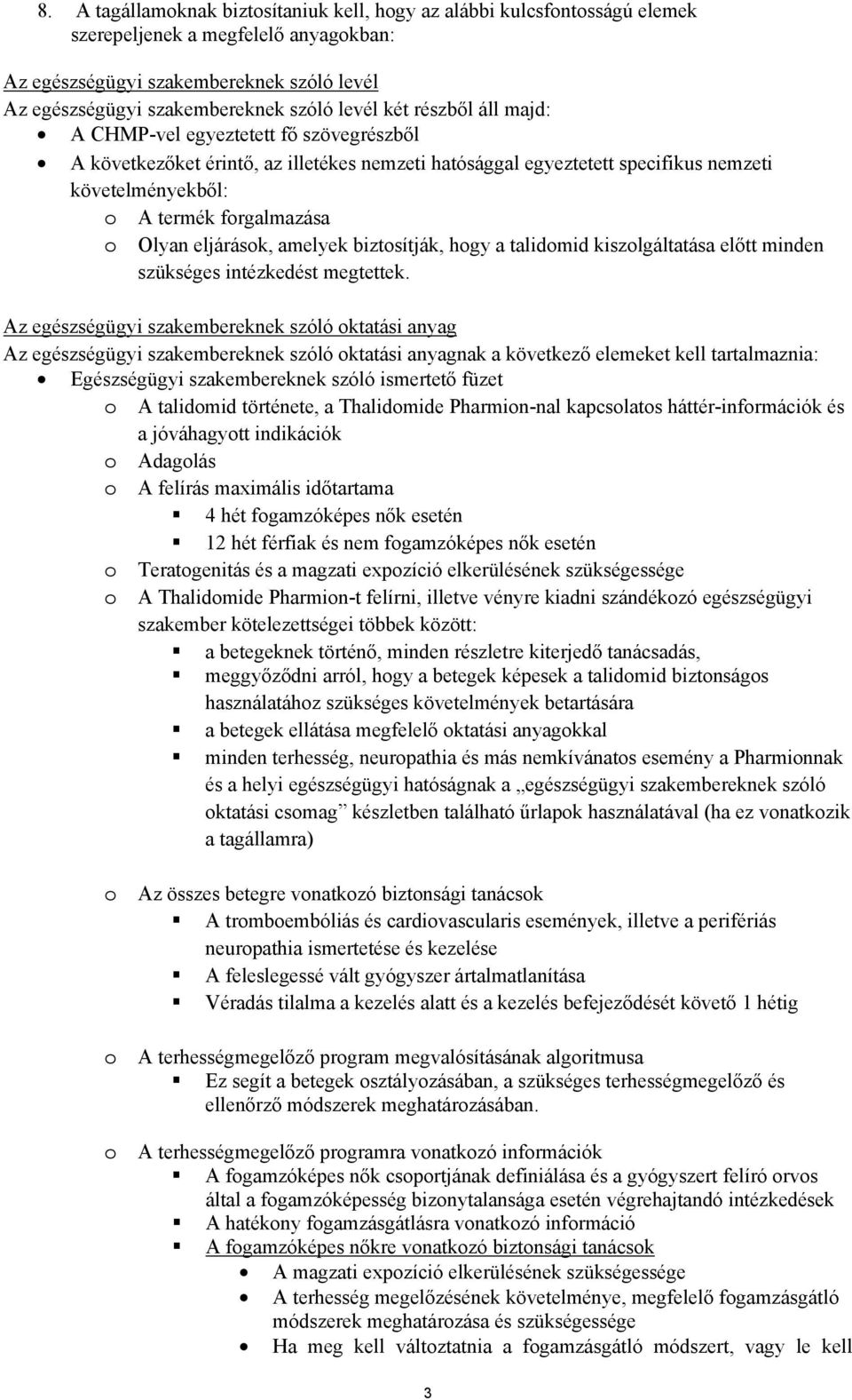 Olyan eljárások, amelyek biztosítják, hogy a talidomid kiszolgáltatása előtt minden szükséges intézkedést megtettek.