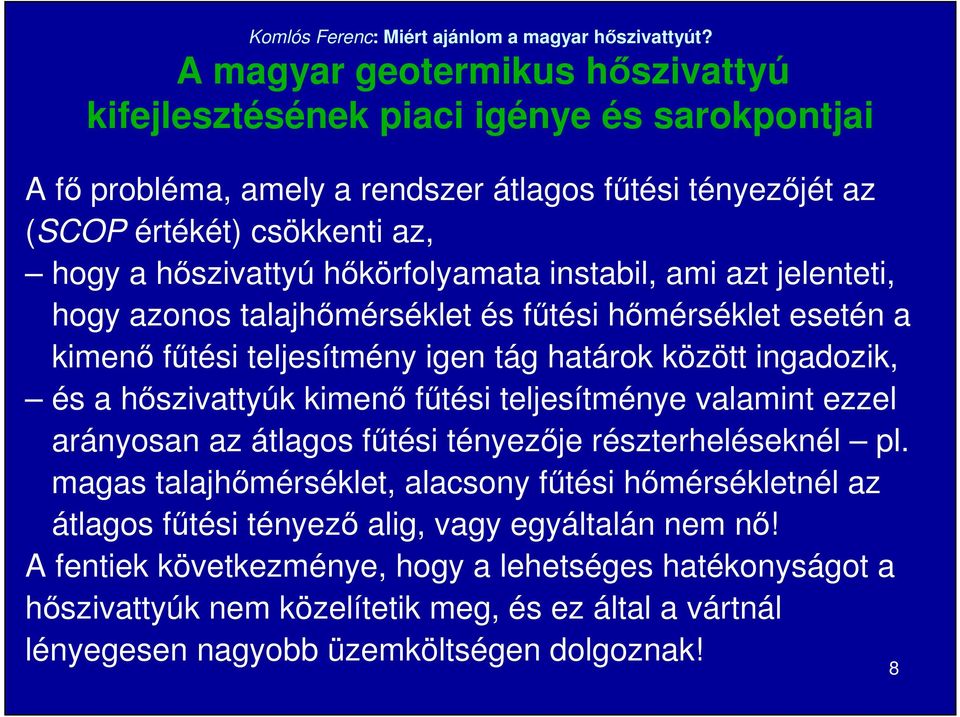 hıszivattyúk kimenı főtési teljesítménye valamint ezzel arányosan az átlagos főtési tényezıje részterheléseknél pl.