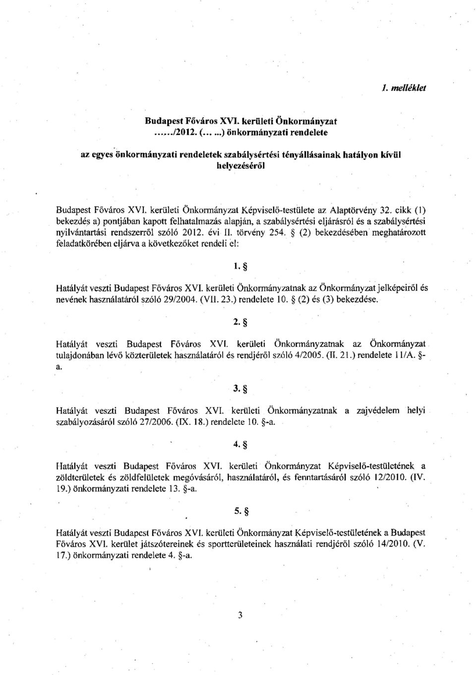 kerületi Önkormányzat Képviselő-testülete az Alaptörvény 32.