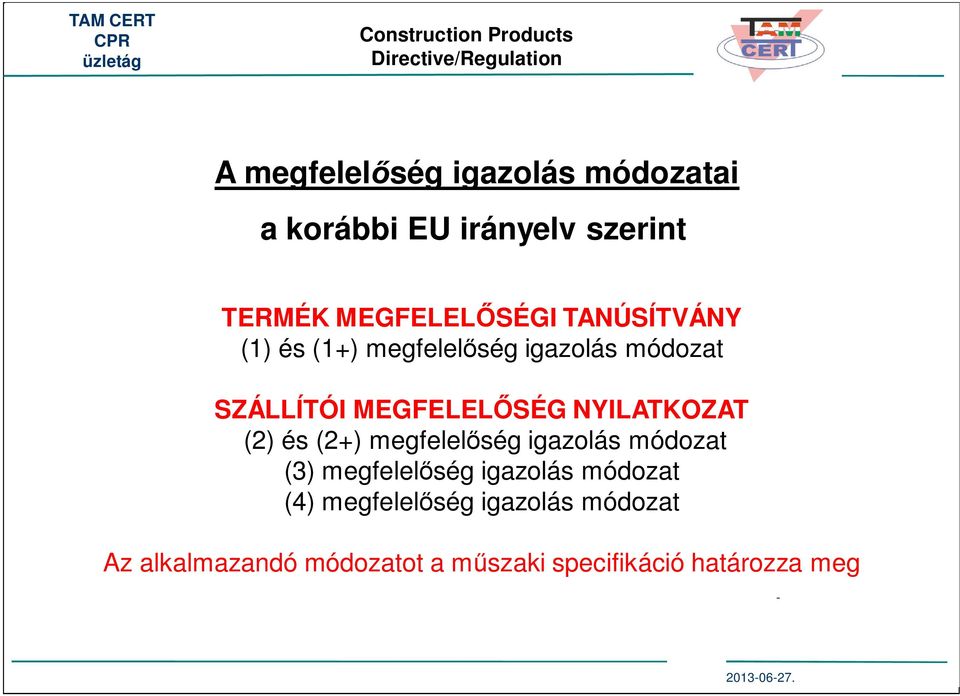 (2) és (2+) megfelel ség igazolás módozat (3) megfelel ség igazolás módozat (4) megfelel