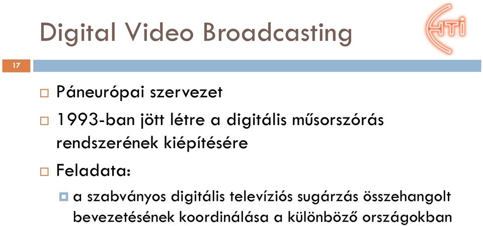 kiépítésére Feladata: a szabványos digitális televíziós