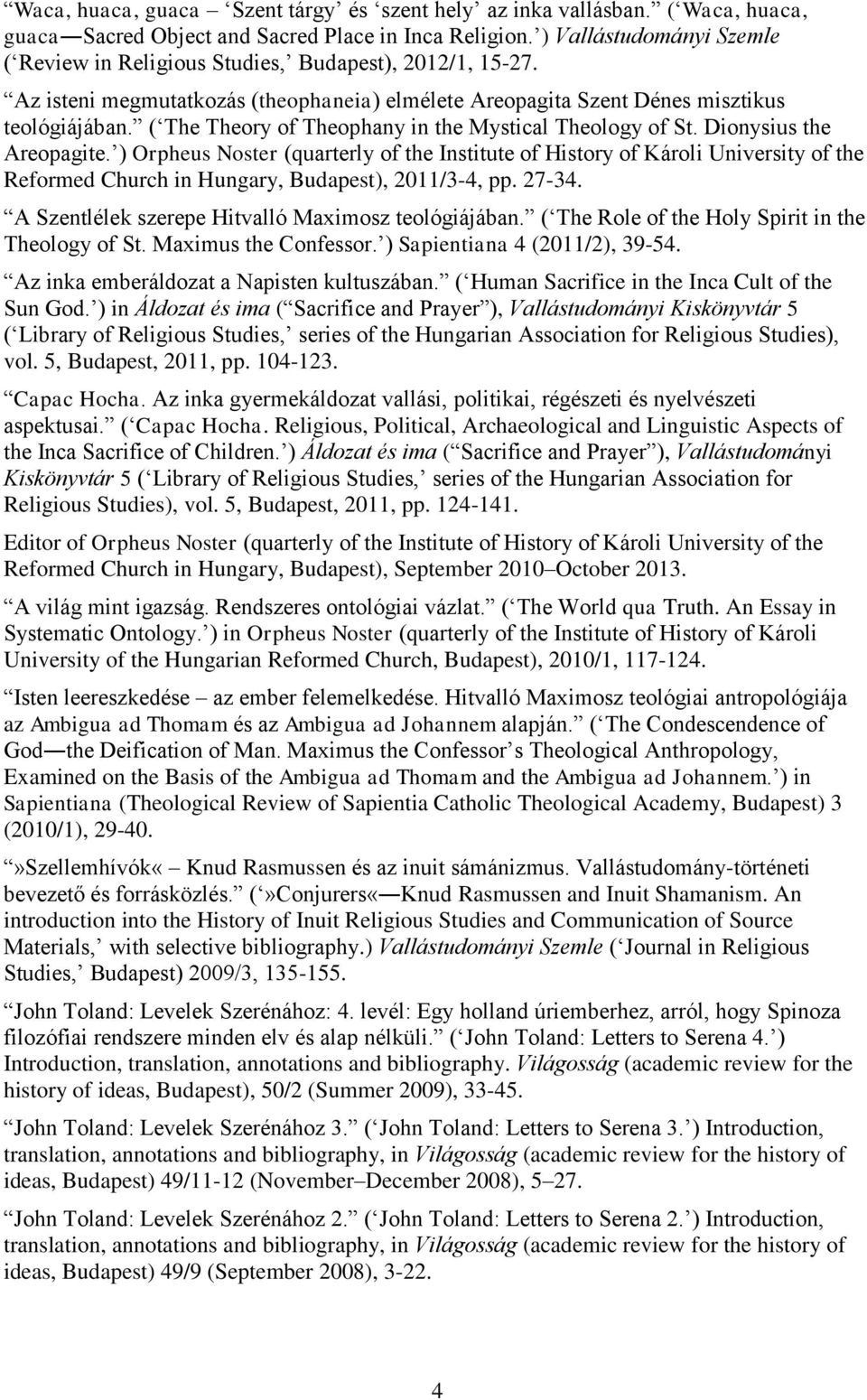 ( The Theory of Theophany in the Mystical Theology of St. Dionysius the Areopagite.