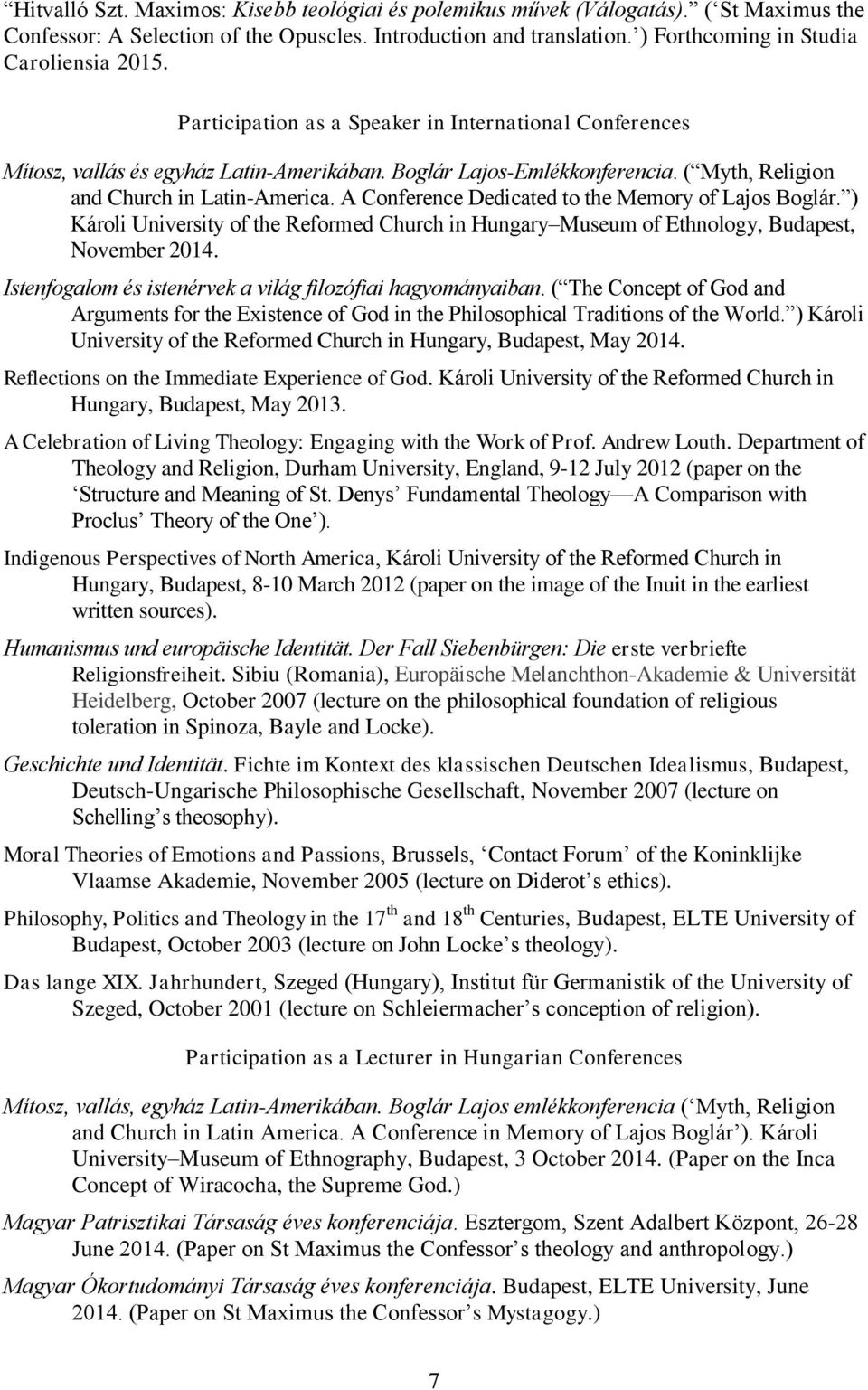 A Conference Dedicated to the Memory of Lajos Boglár. ) Károli University of the Reformed Church in Hungary Museum of Ethnology, Budapest, November 2014.