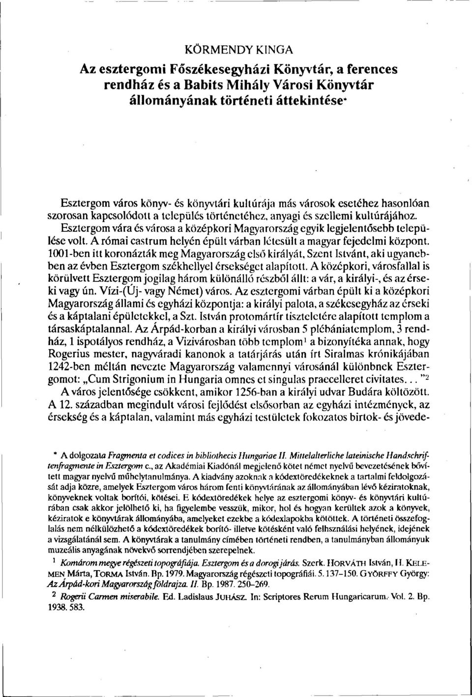 A római castrum helyén épült várban létesült a magyar fejedelmi központ.