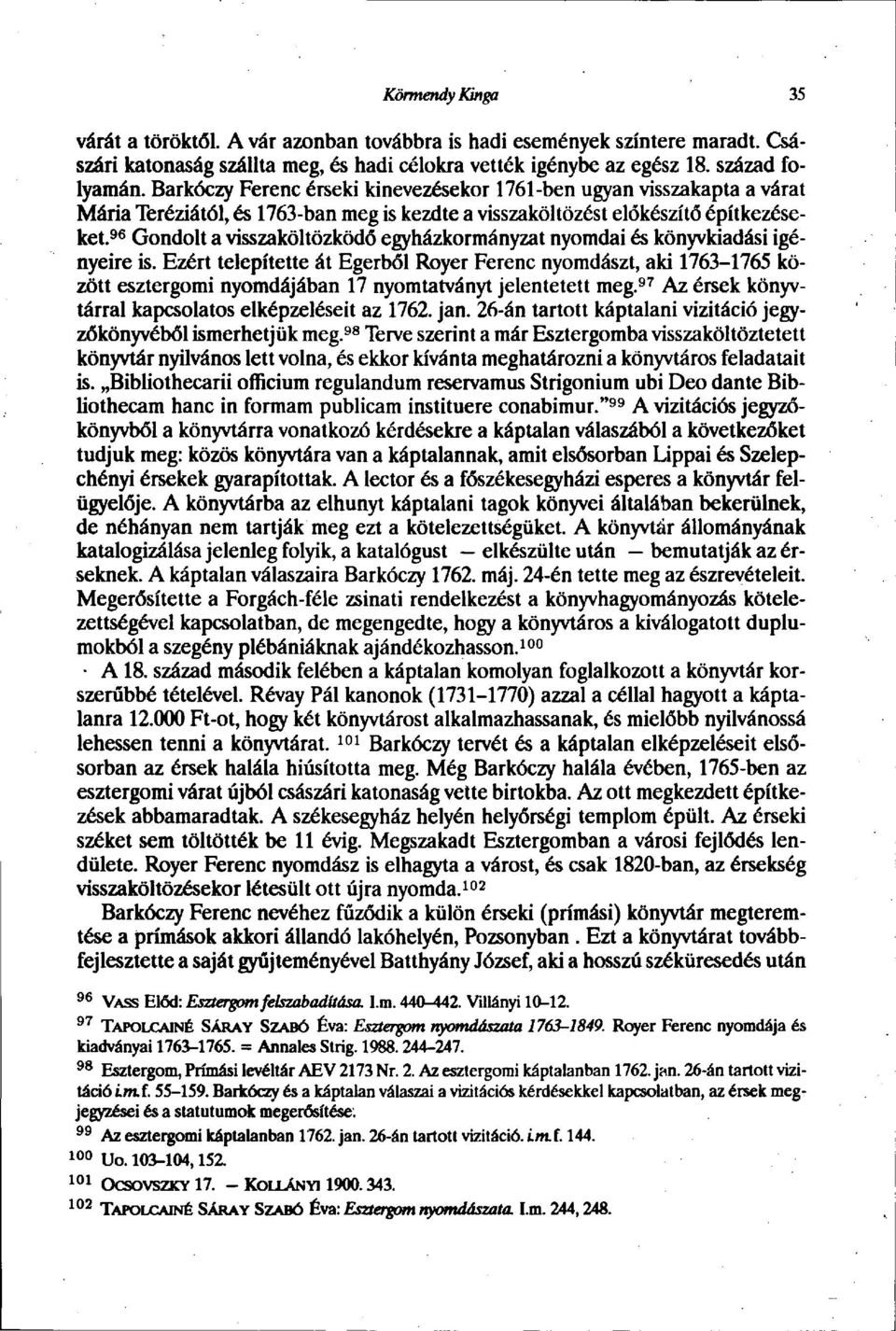96 Gondolt a visszaköltözködő egyházkormányzat nyomdai és könyvkiadási igényeire is.