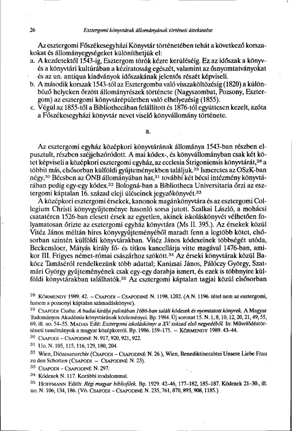 antiqua kiadványok időszakának jelentős részét képviseli. b.