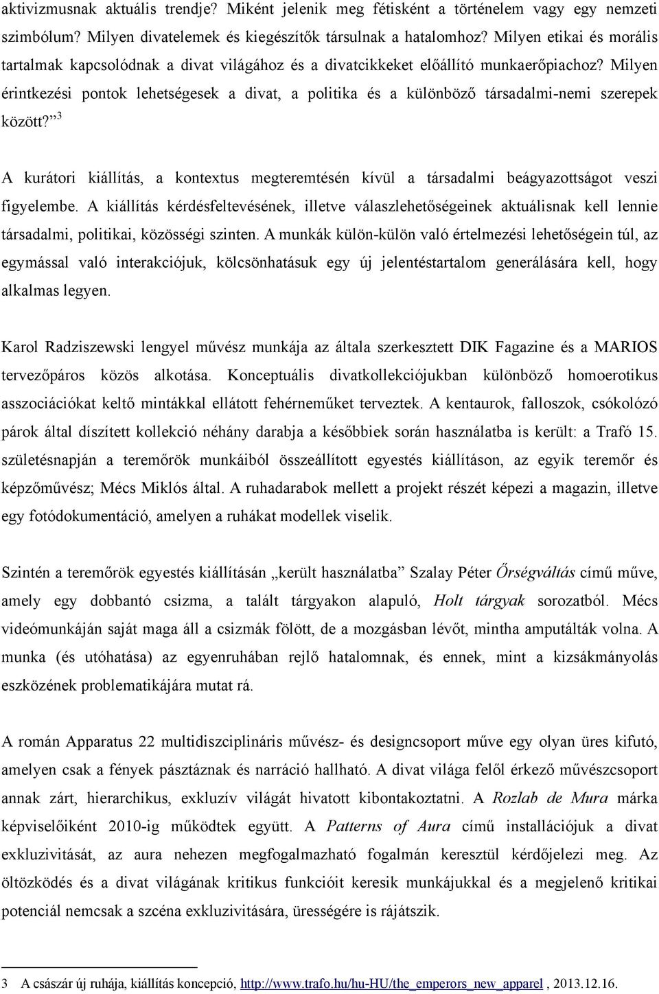 Milyen érintkezési pontok lehetségesek a divat, a politika és a különböző társadalmi-nemi szerepek között?