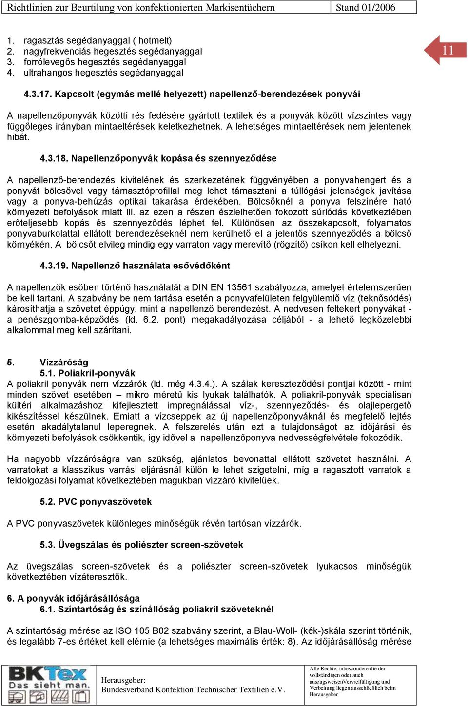 keletkezhetnek. A lehetséges mintaeltérések nem jelentenek hibát. 4.3.18.