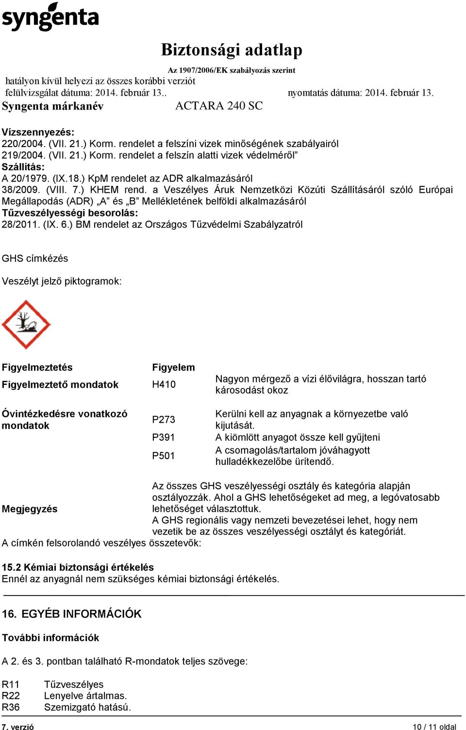 a Veszélyes Áruk Nemzetközi Közúti Szállításáról szóló Európai Megállapodás (ADR) A és B Mellékletének belföldi alkalmazásáról Tűzveszélyességi besorolás: 28/2011. (IX. 6.