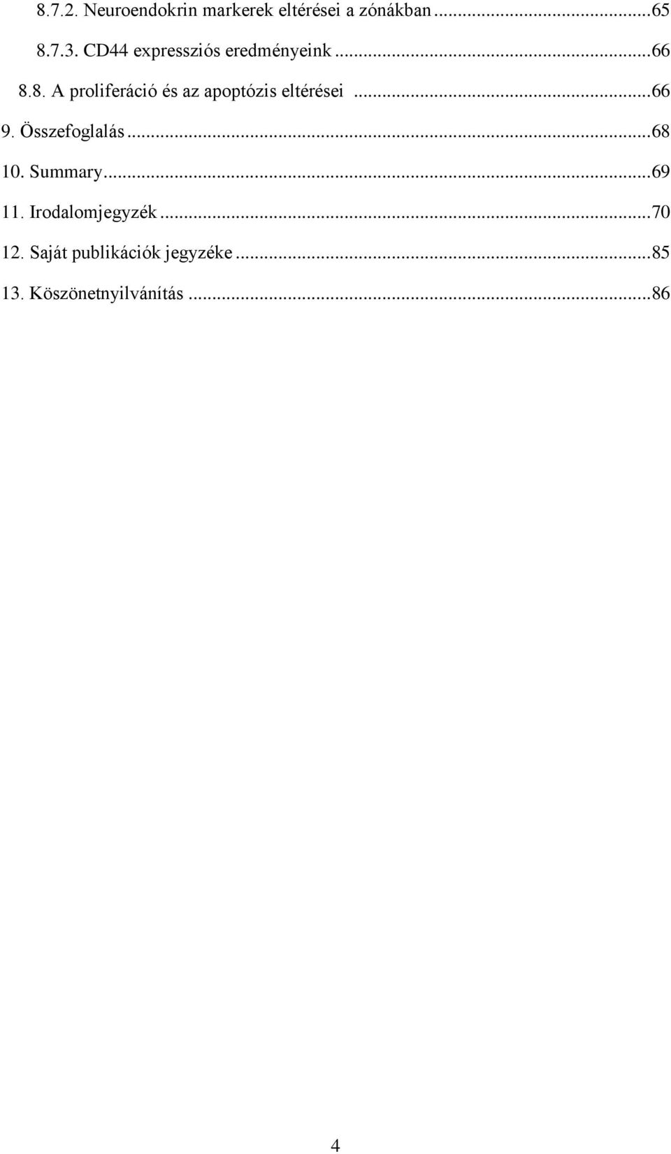 8. A proliferáció és az apoptózis eltérései... 66 9. Összefoglalás.