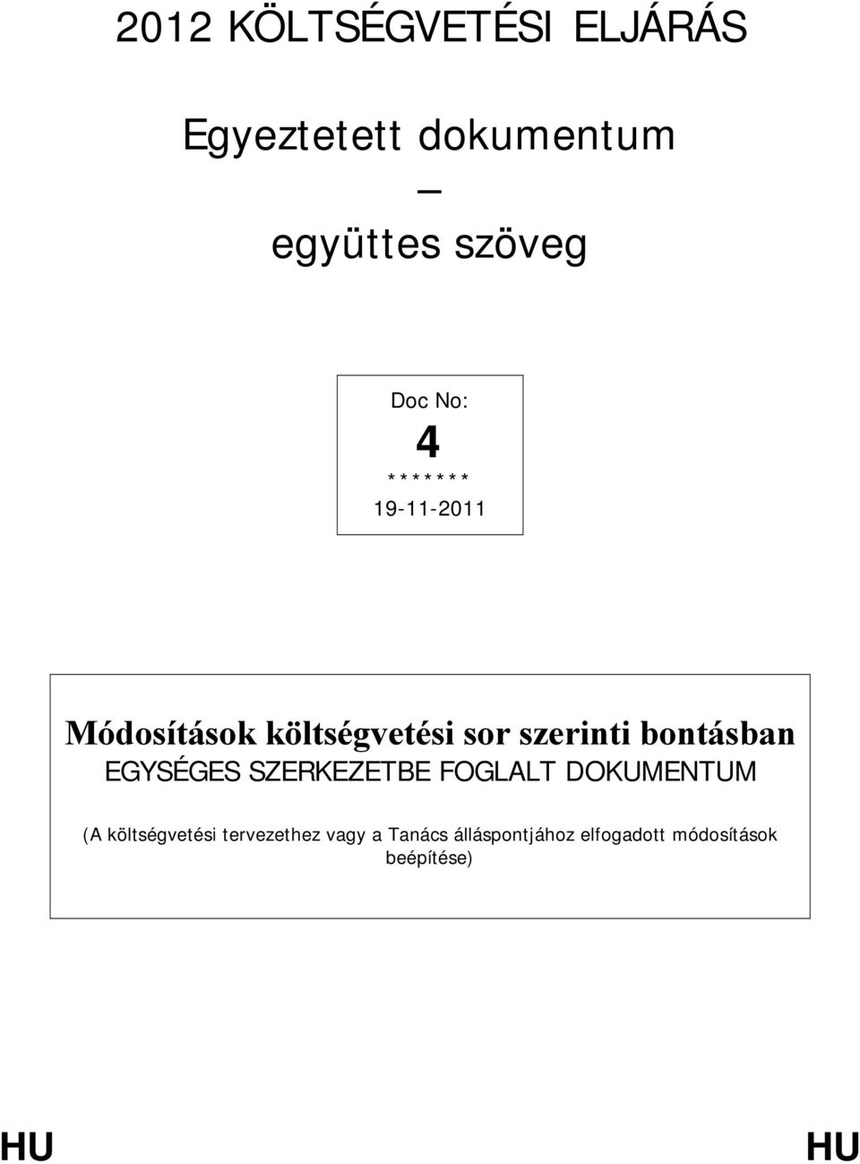 bontásban EGYSÉGES SZERKEZETBE FOGLALT DOKUMENTUM (A költségvetési