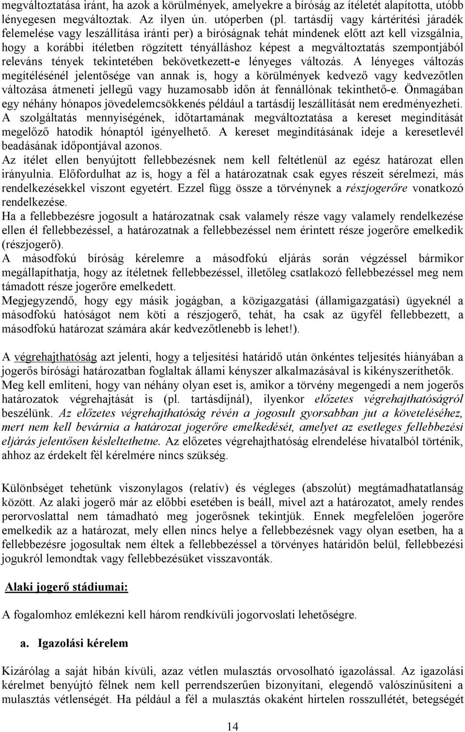 megváltoztatás szempontjából releváns tények tekintetében bekövetkezett-e lényeges változás.