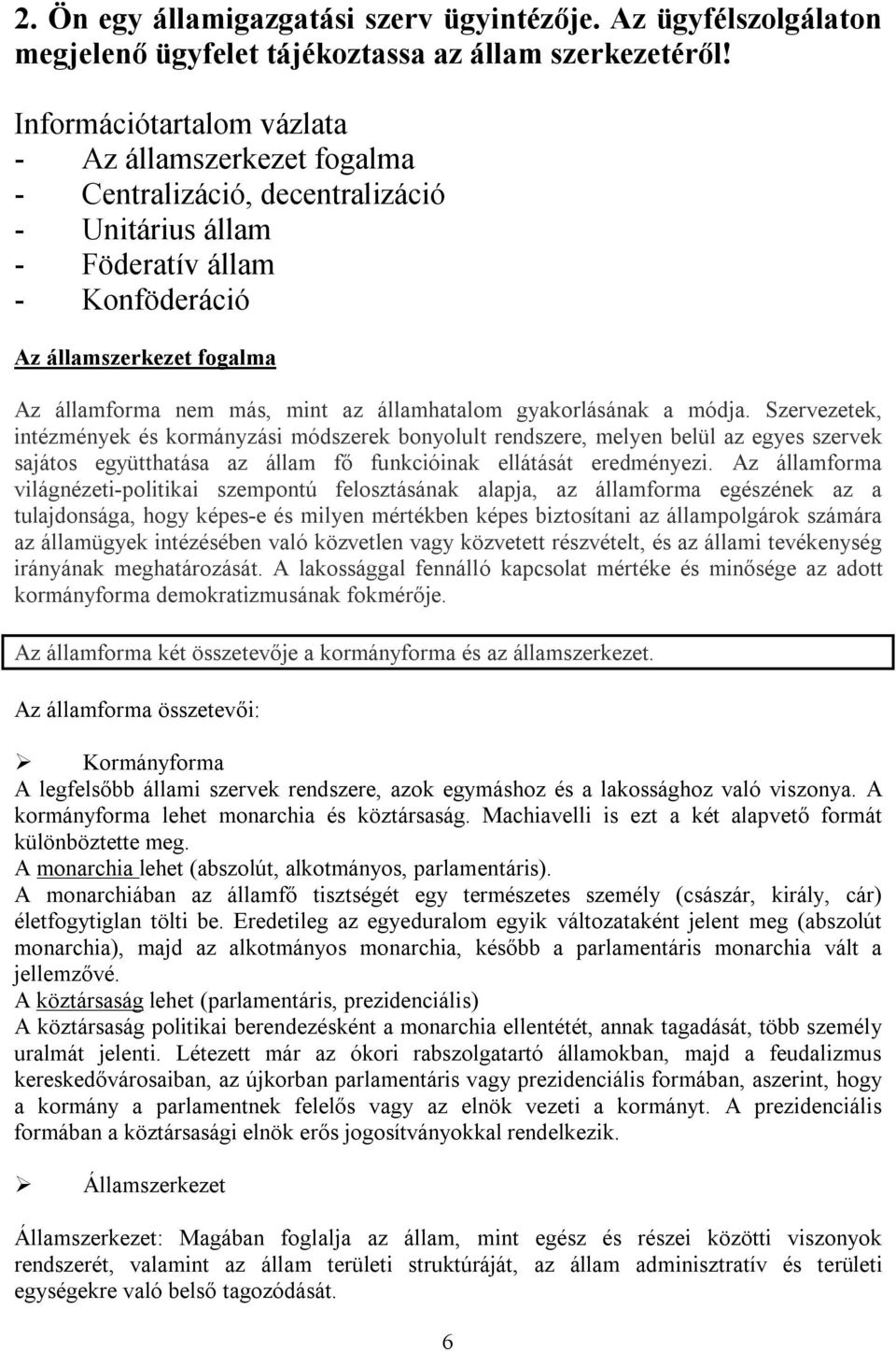 államhatalom gyakorlásának a módja.