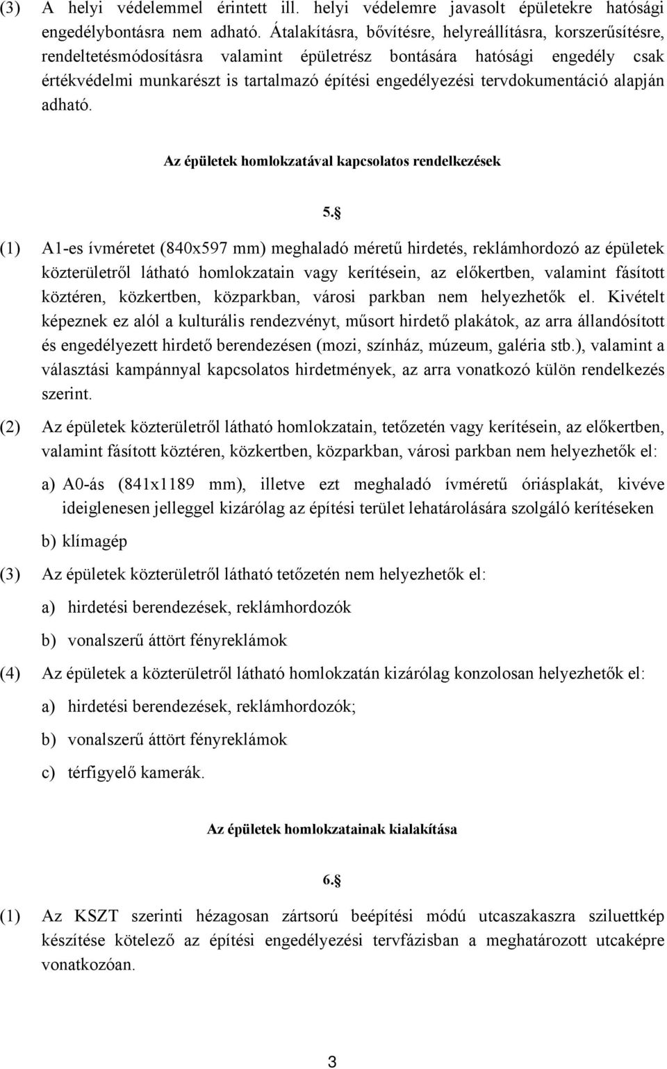 tervdokumentáció alapján adható. Az épületek homlokzatával kapcsolatos rendelkezések 5.