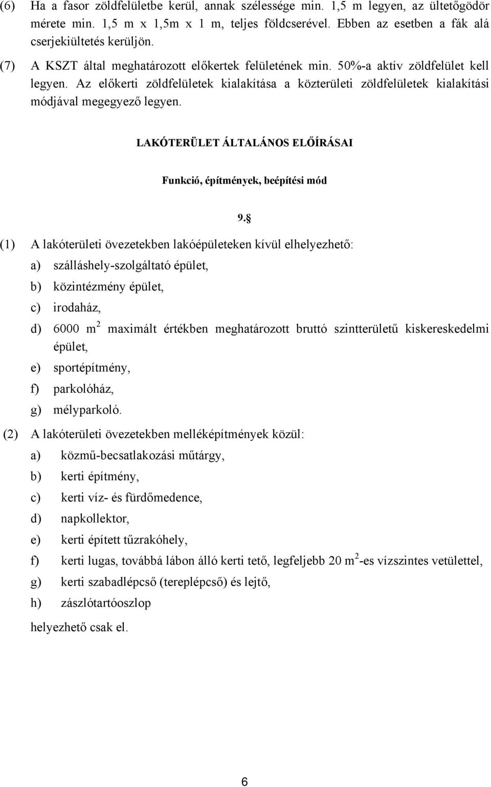 LAKÓTERÜLET ÁLTALÁNOS ELŐÍRÁSAI Funkció, építmények, beépítési mód 9.