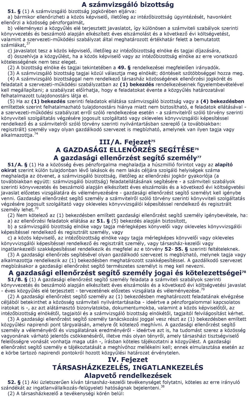 közgyűlés elé terjesztett javaslatot, így különösen a számviteli szabályok szerinti könyvvezetés és beszámoló alapján elkészített éves elszámolást és a következő évi költségvetést, valamint a