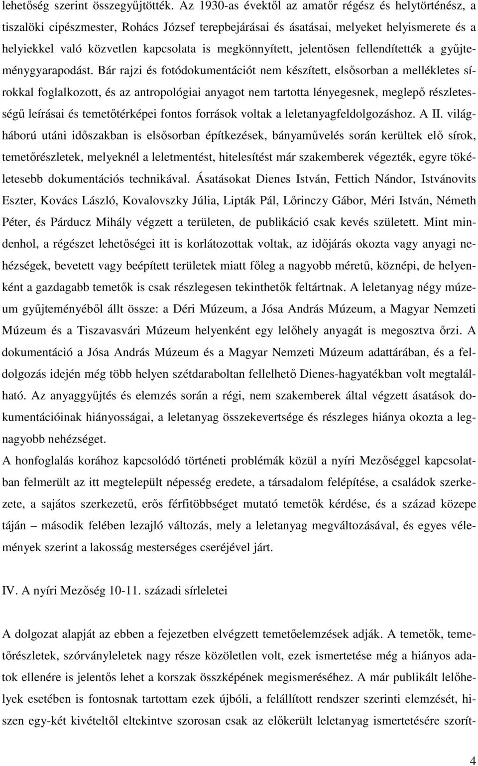 megkönnyített, jelentısen fellendítették a győjteménygyarapodást.