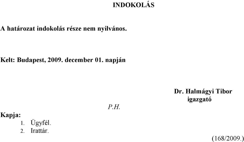 december 01. napján Kapja: 1. Ügyfél. 2.