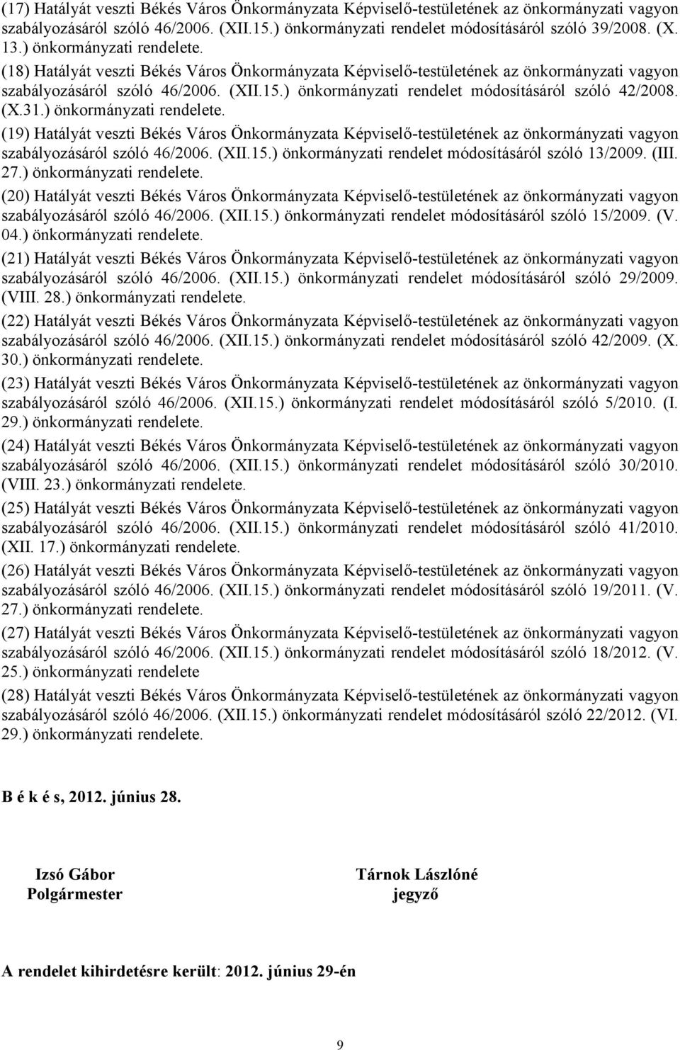 ) önkormányzati rendelet módosításáról szóló 42/2008. (X.31.) önkormányzati rendelete.