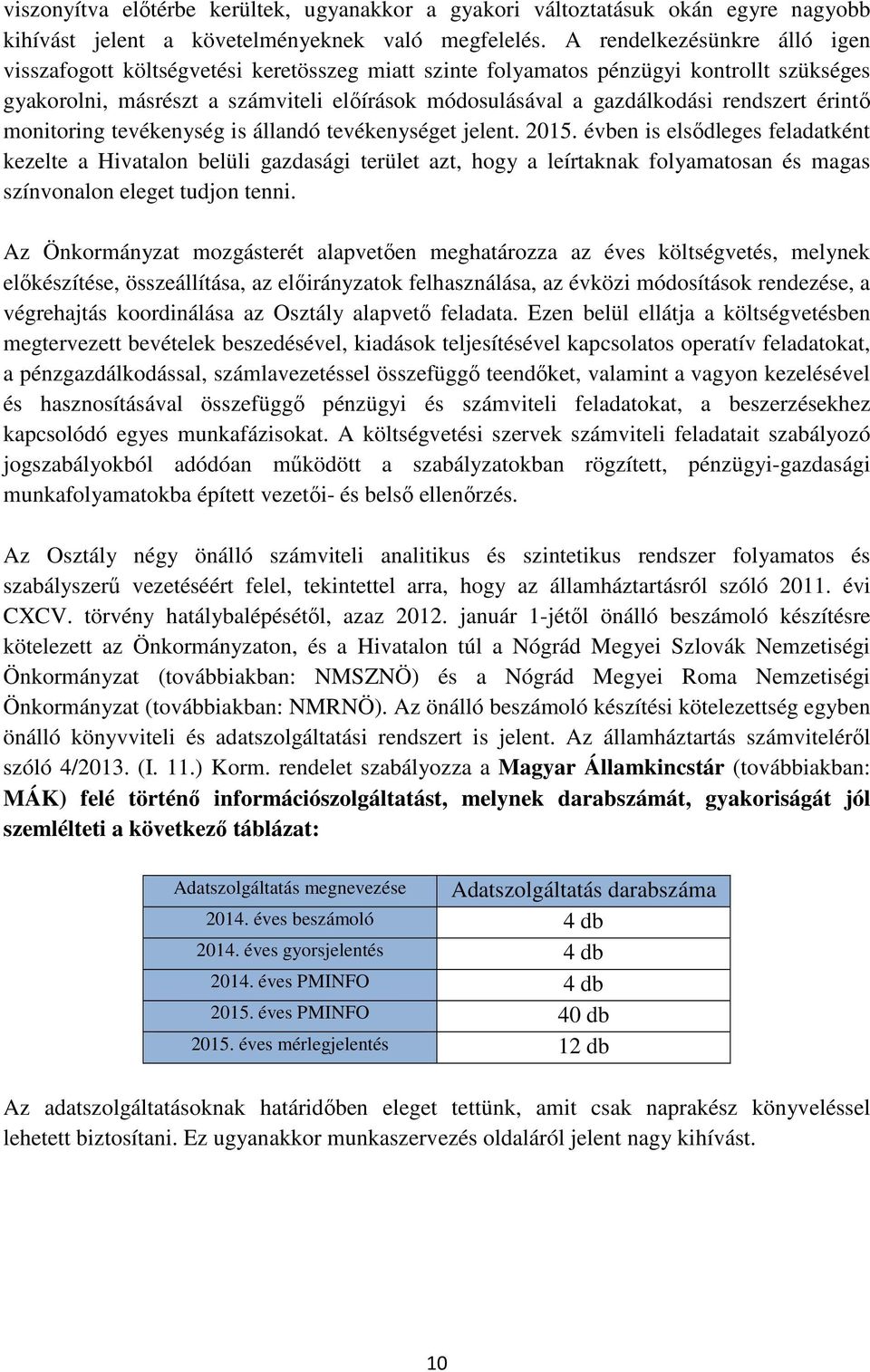 rendszert érintő monitoring tevékenység is állandó tevékenységet jelent. 2015.