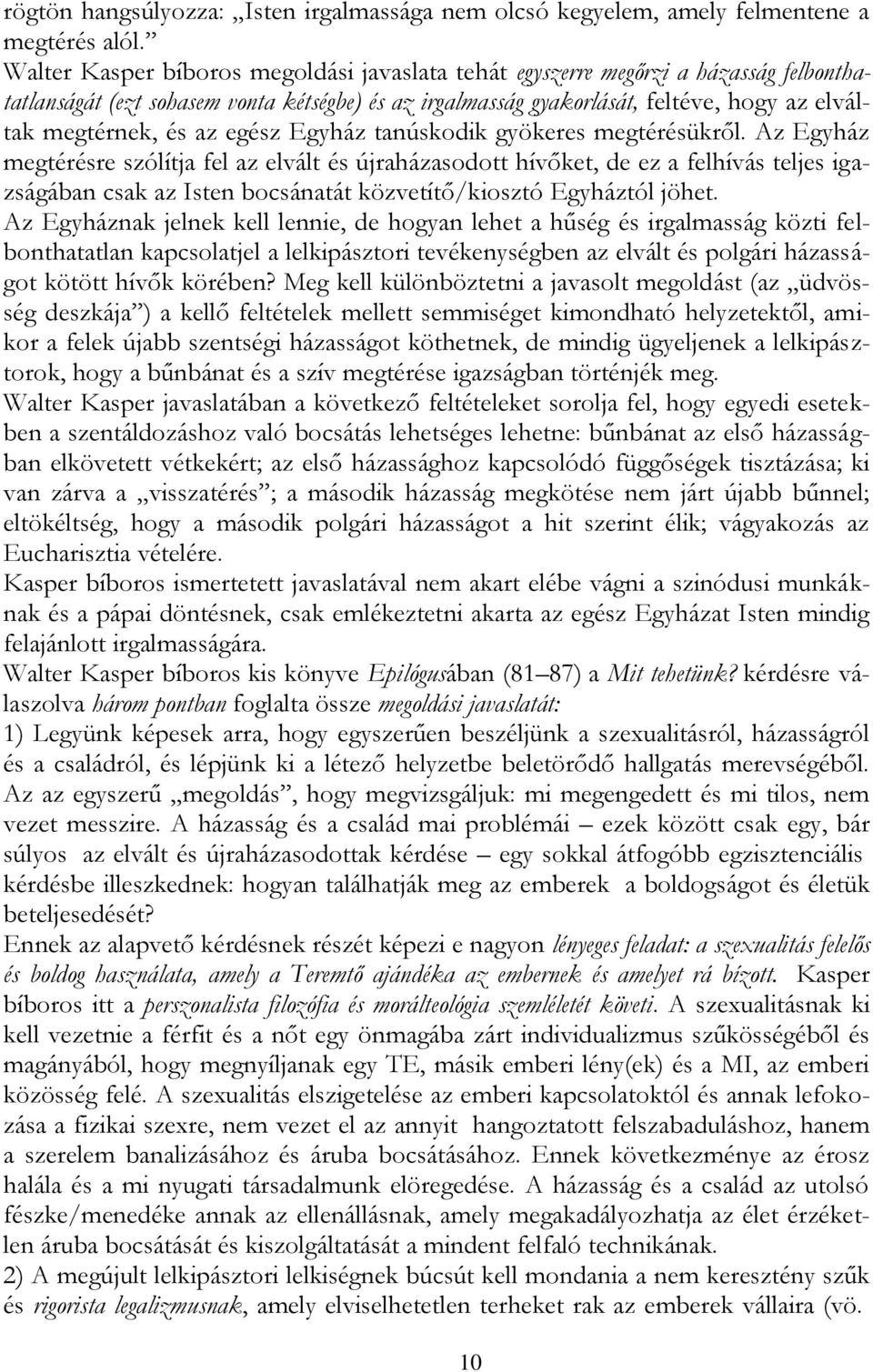 az egész Egyház tanúskodik gyökeres megtérésükről.