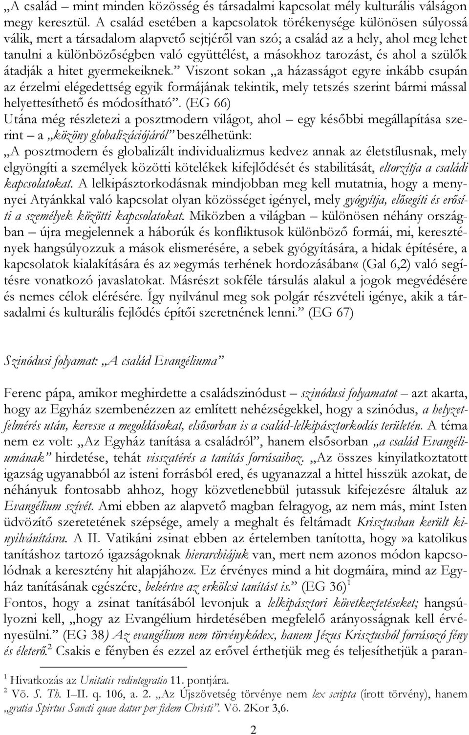 másokhoz tarozást, és ahol a szülők átadják a hitet gyermekeiknek.