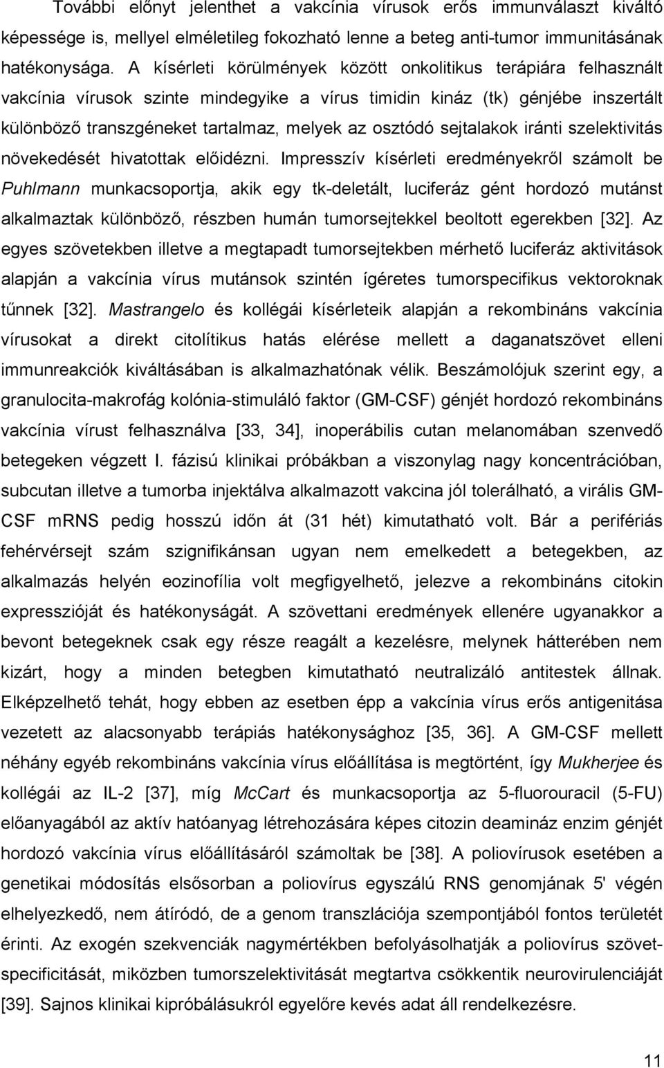 sejtalakok iránti szelektivitás növekedését hivatottak előidézni.