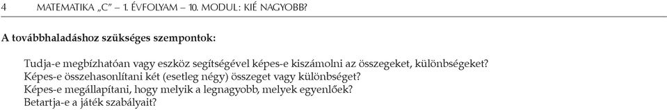 Képes-e összehasonlítani két (esetleg négy) összeget vagy különbséget?