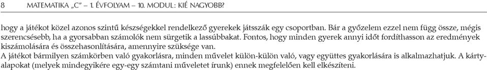 Fontos, hogy minden gyerek annyi időt fordíthasson az eredmények kiszámolására és összehasonlítására, amennyire szüksége van.