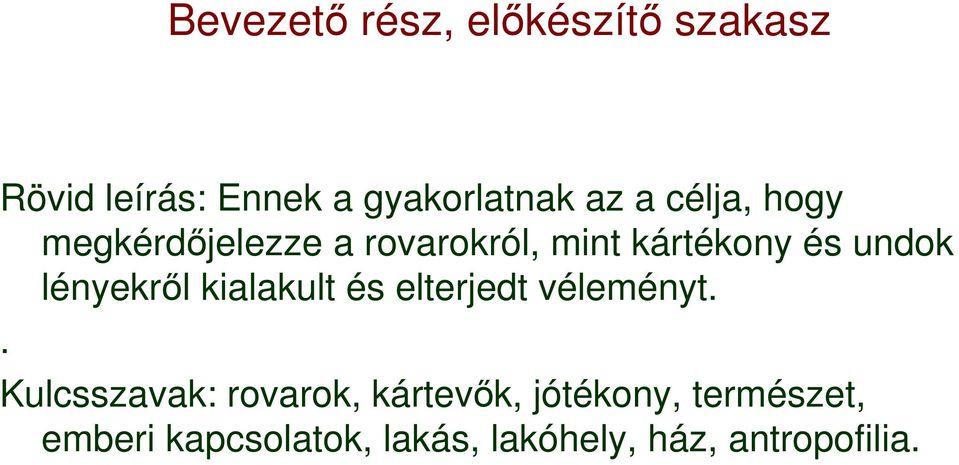 lényekrıl kialakult és elterjedt véleményt.