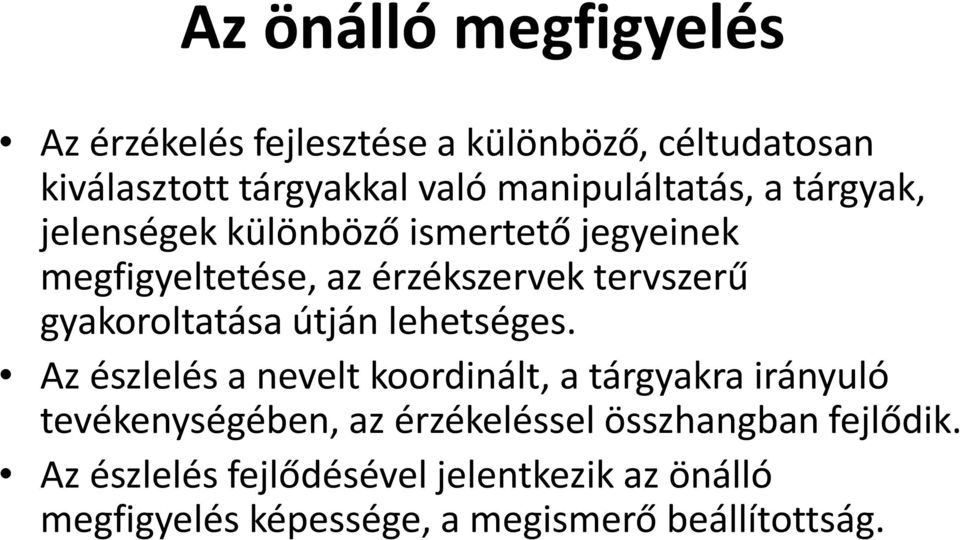 gyakoroltatása útján lehetséges.