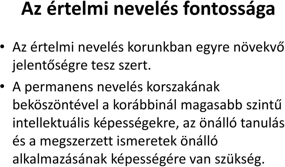 A permanens nevelés korszakának beköszöntével a korábbinál magasabb