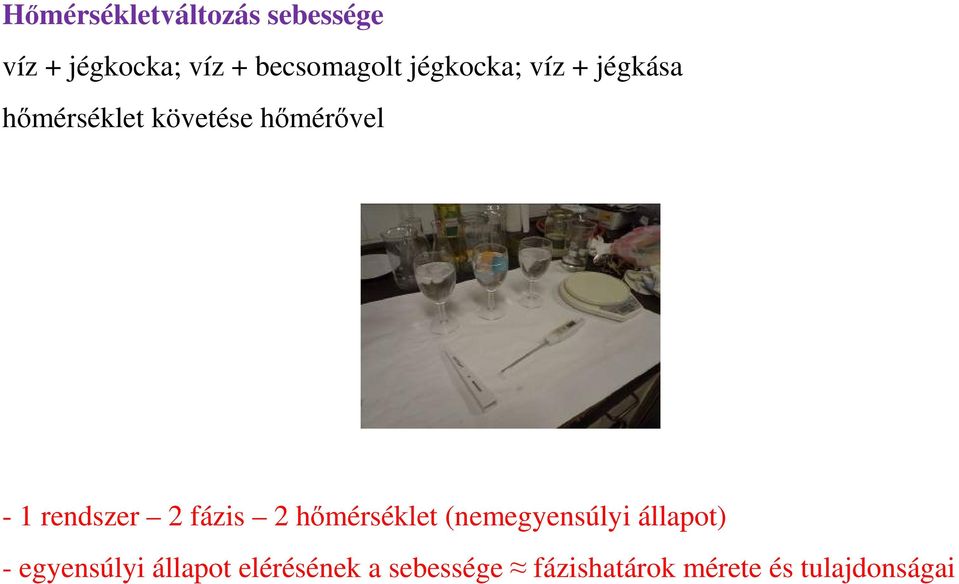 rendszer 2 fázis 2 hőmérséklet (nemegyensúlyi állapot) -