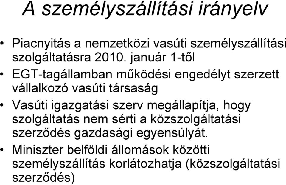 igazgatási szerv megállapítja, hogy szolgáltatás nem sérti a közszolgáltatási szerződés gazdasági