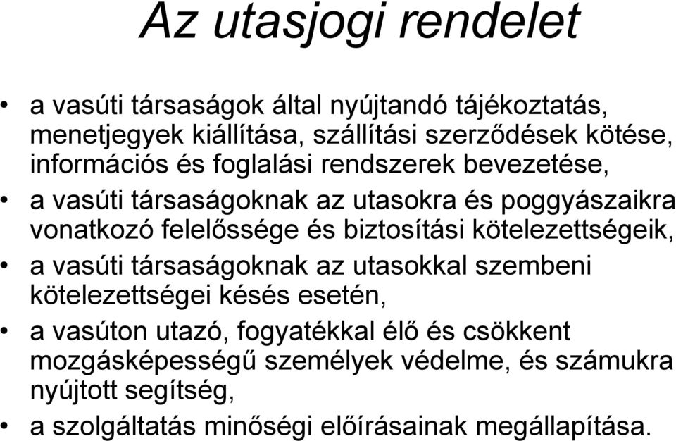 biztosítási kötelezettségeik, a vasúti társaságoknak az utasokkal szembeni kötelezettségei késés esetén, a vasúton utazó,