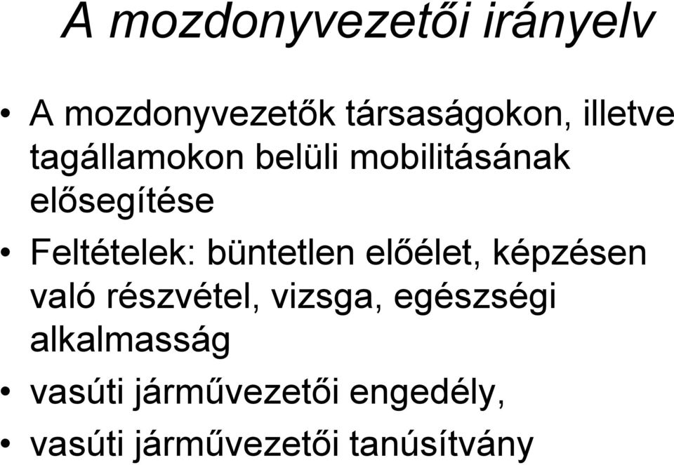 büntetlen előélet, képzésen való részvétel, vizsga, egészségi