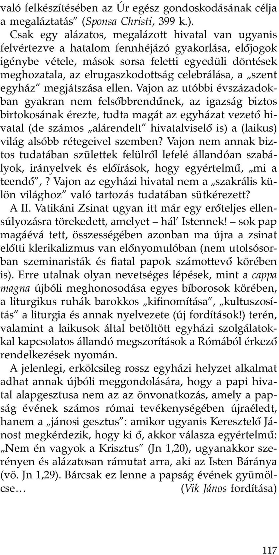 celebrálása, a szent egyház megjátszása ellen.