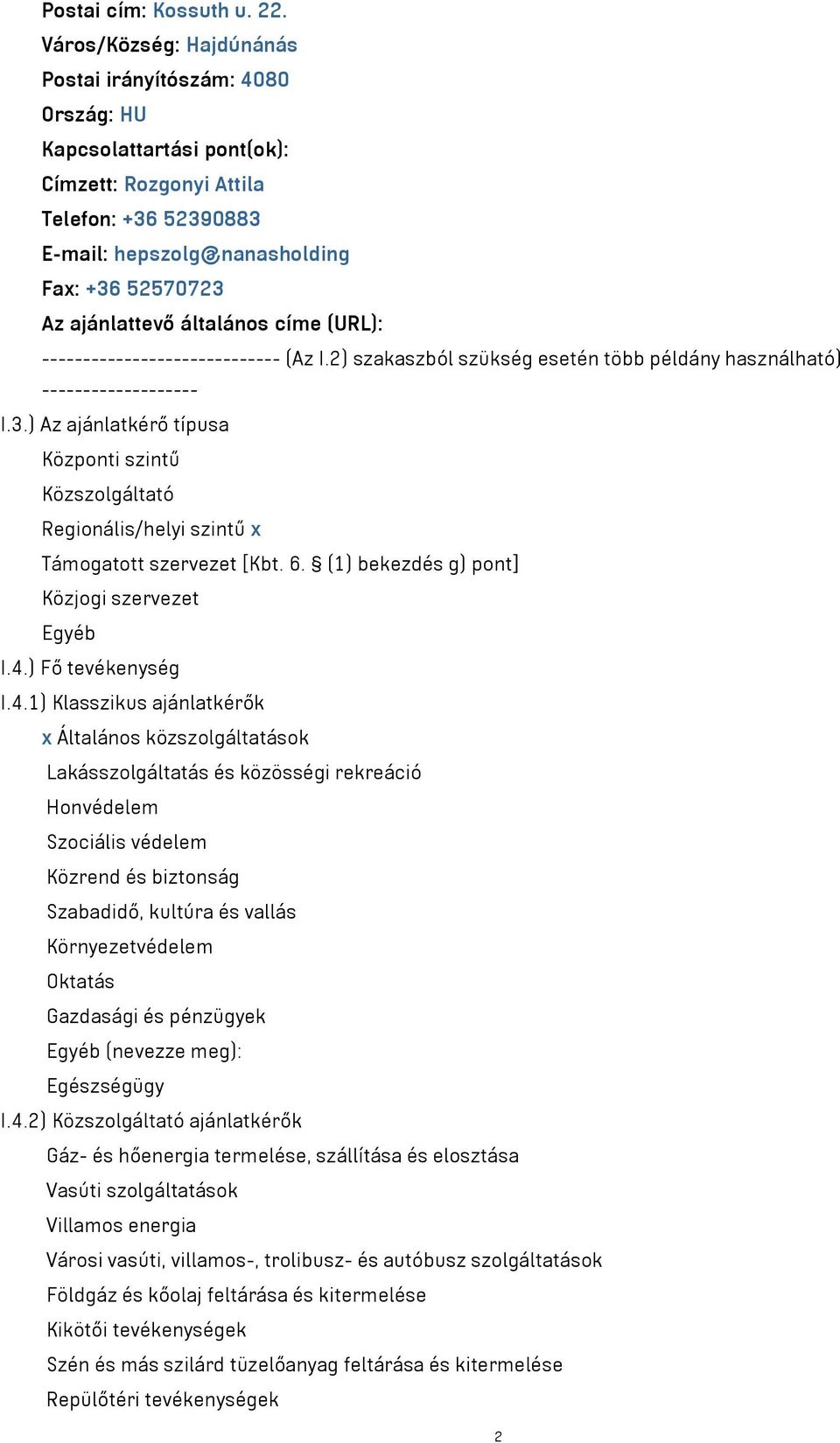 általános címe (URL): ----------------------------- (Az I.2) szakaszból szükség esetén több példány használható) ------------------- I.3.