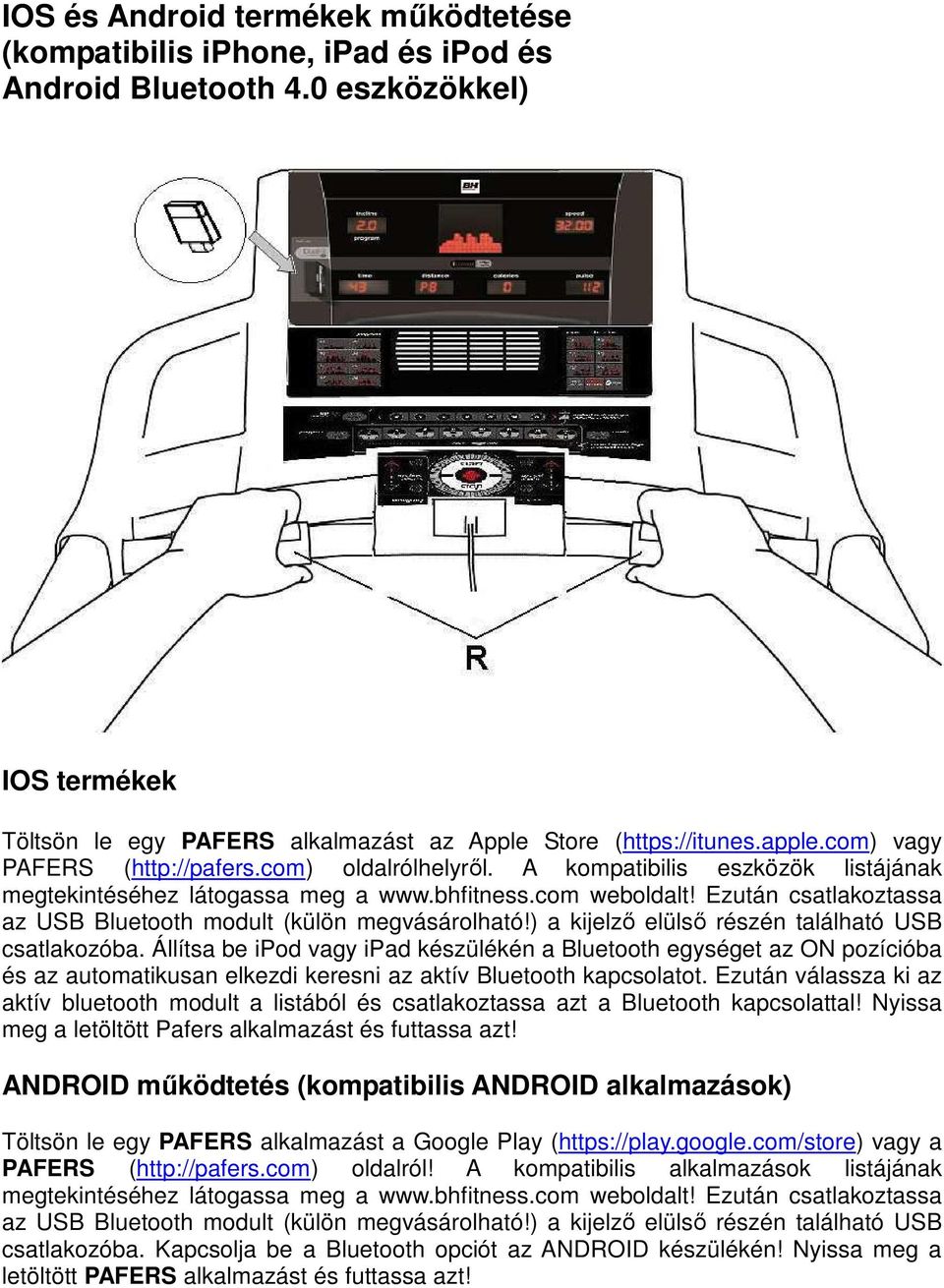 Ezután csatlakoztassa az USB Bluetooth modult (külön megvásárolható!) a kijelző elülső részén található USB csatlakozóba.
