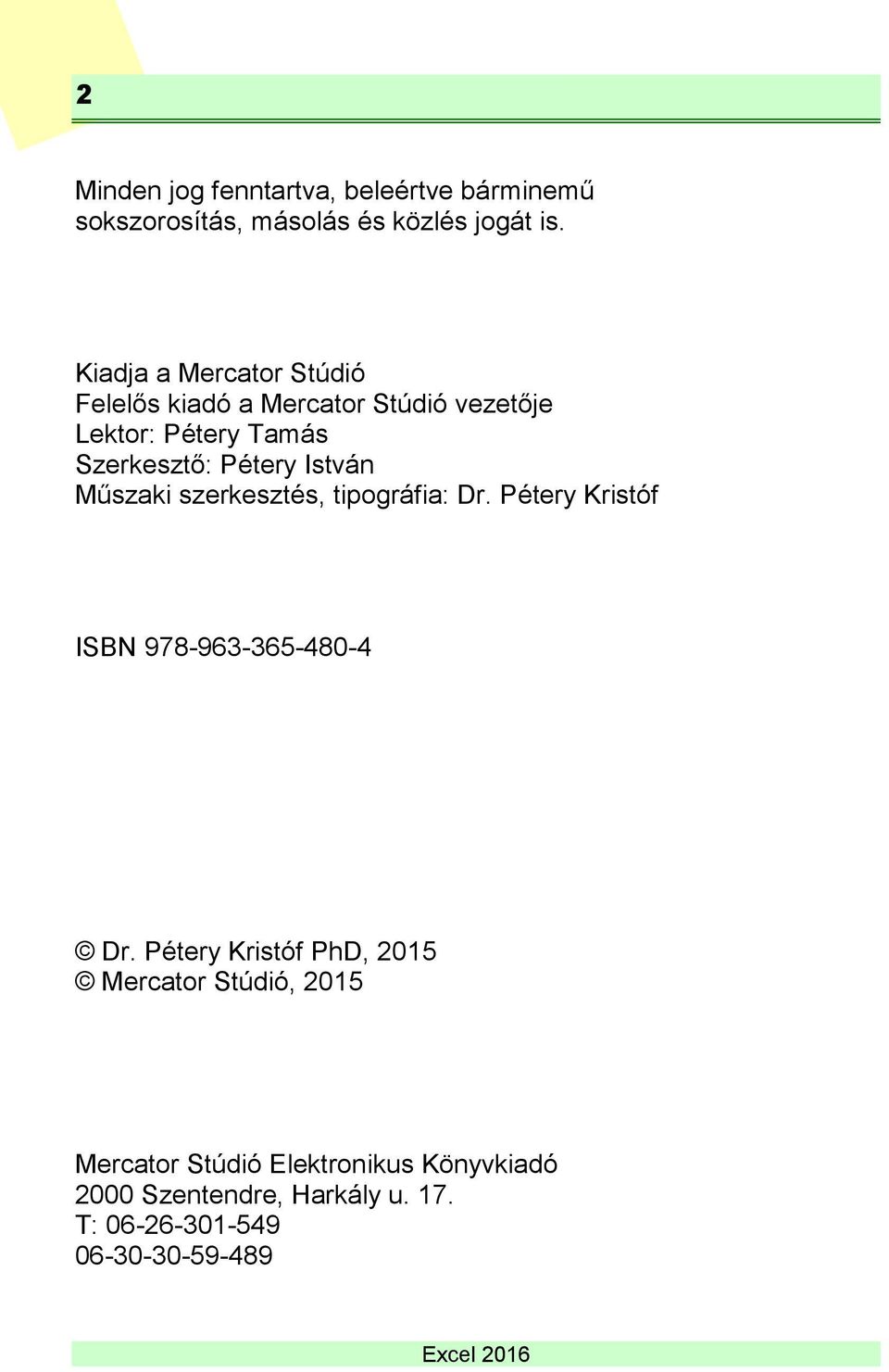István Műszaki szerkesztés, tipográfia: Dr. Pétery Kristóf ISBN 978-963-365-480-4 Dr.