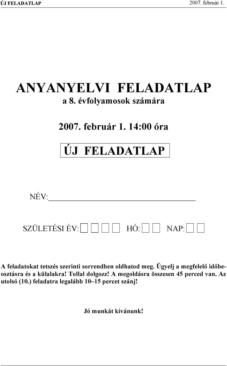 14:00 ór ÚJ FELADATLAPI NÉV: SZÜLETÉSI ÉV: HÓ: NAP: A ltokt ttszés szrinti