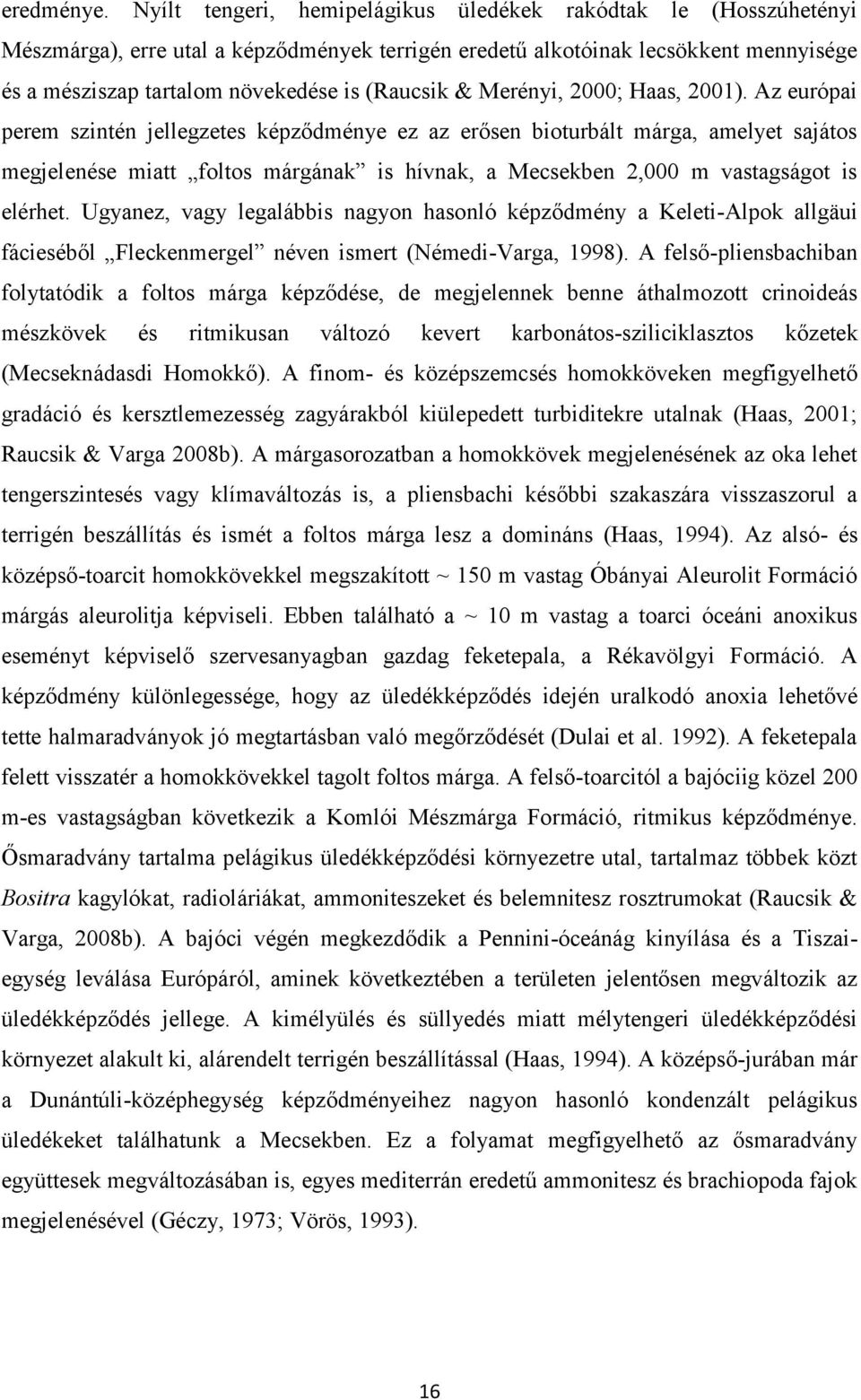 & Merényi, 2000; Haas, 2001).