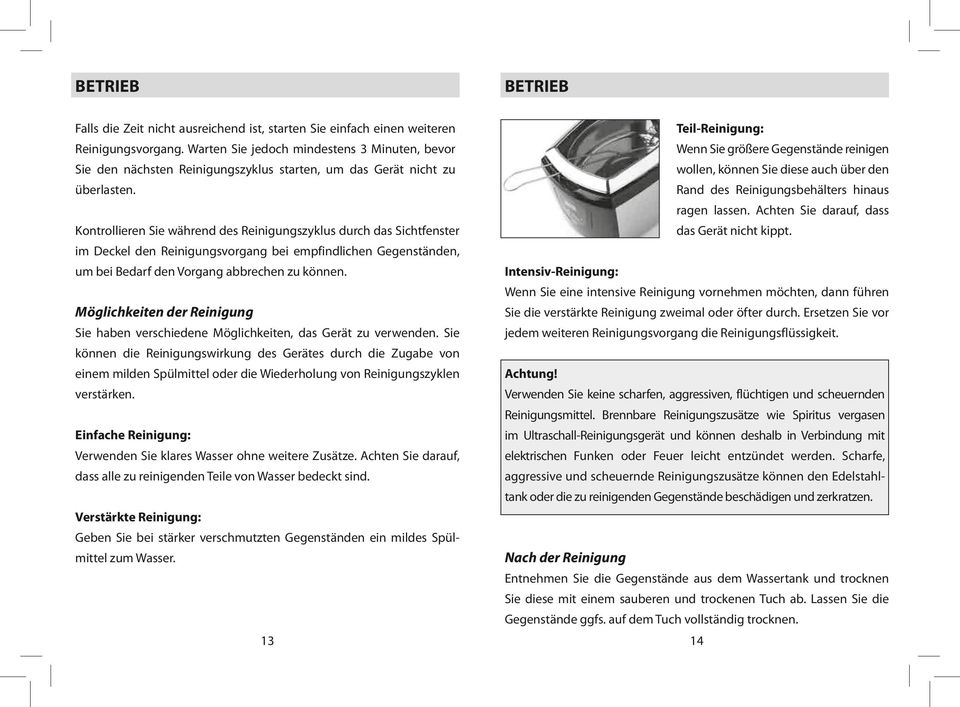 Rand des Reinigungsbehälters hinaus ragen lassen. Achten Sie darauf, dass Kontrollieren Sie während des Reinigungszyklus durch das Sichtfenster das Gerät nicht kippt.