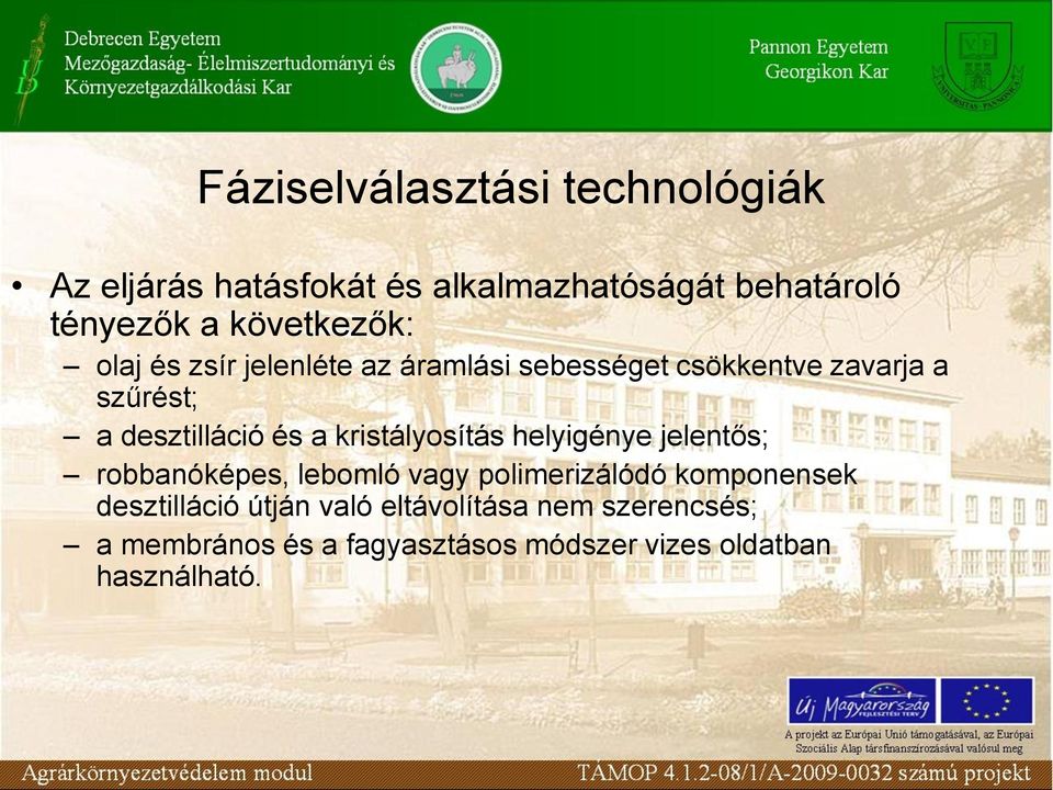 és a kristályosítás helyigénye jelentős; robbanóképes, lebomló vagy polimerizálódó komponensek