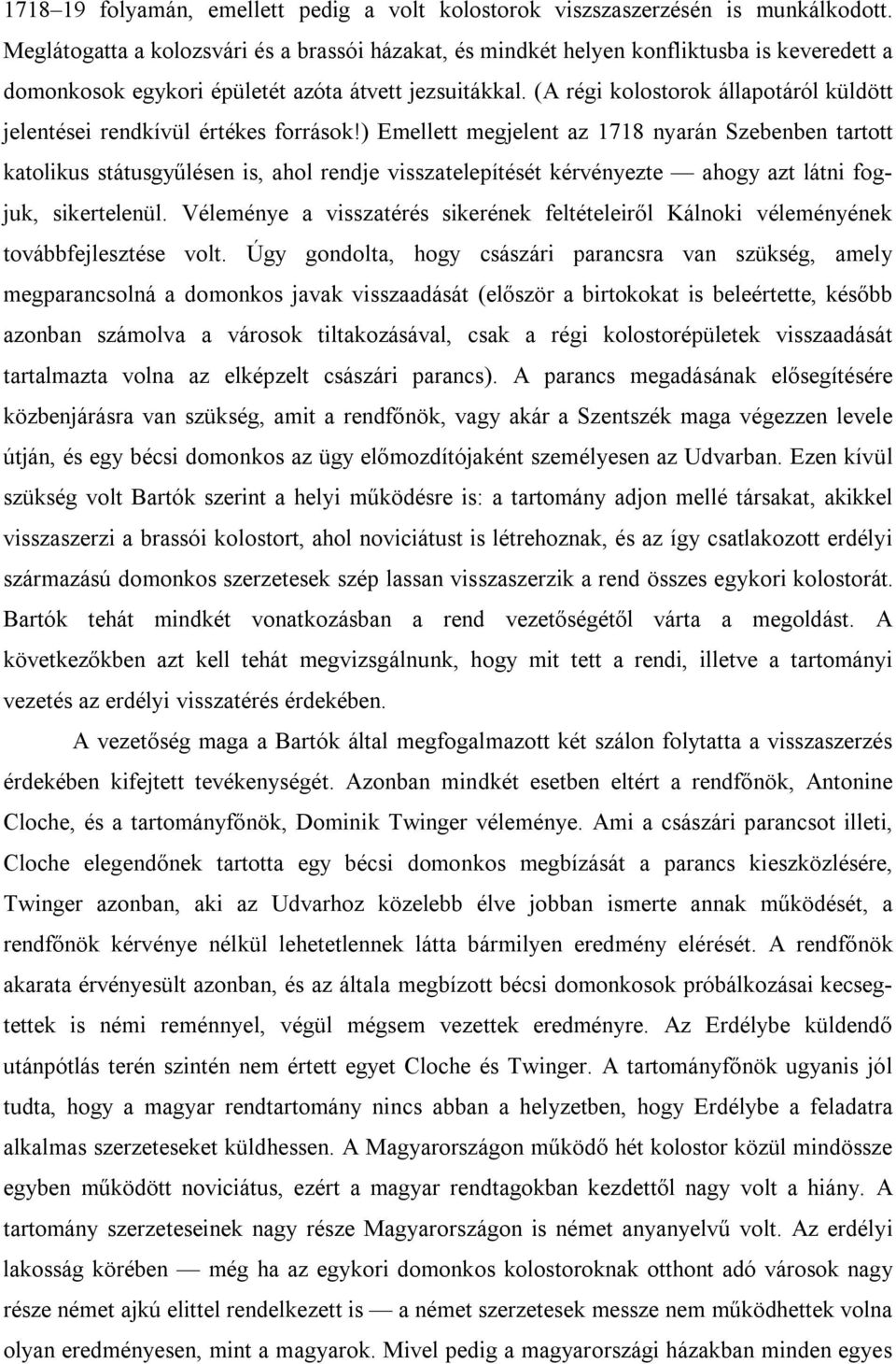 (A régi kolostorok állapotáról küldött jelentései rendkívül értékes források!