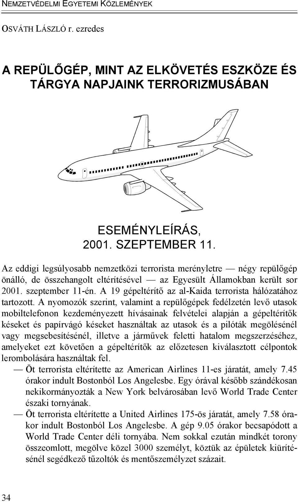 A 19 gépeltérítő az al-kaida terrorista hálózatához tartozott.