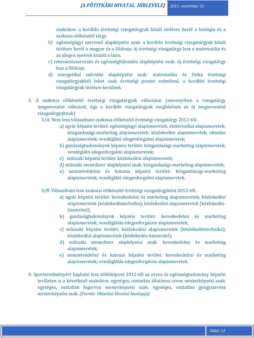 latin. c) rekreációszervezés és egészségfejlesztés alapképzési szak: új érettségi vizsgatárgy lesz a földrajz.