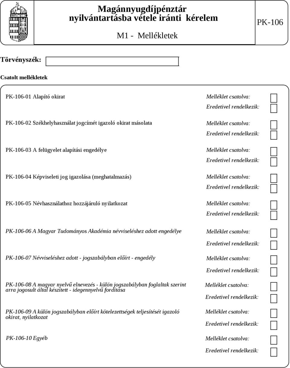 névviseléshez adott engedélye -07 Névviseléshez adott - jogszabályban előírt - engedély -08 A magyar nyelvű elnevezés - külön jogszabályban